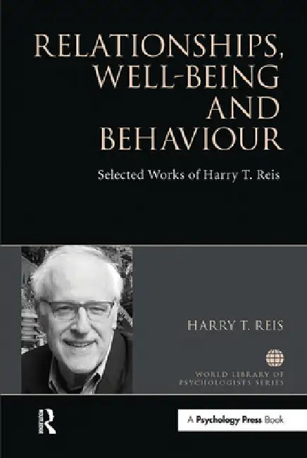 Relationships, Well-Being and Behaviour: Selected Works of Harry Reis by Harry Reis