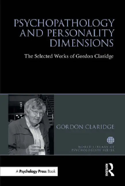 Psychopathology and Personality Dimensions: The Selected Works of Gordon Claridge by Gordon Claridge