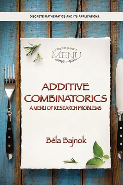 Additive Combinatorics: A Menu of Research Problems by Bela Bajnok