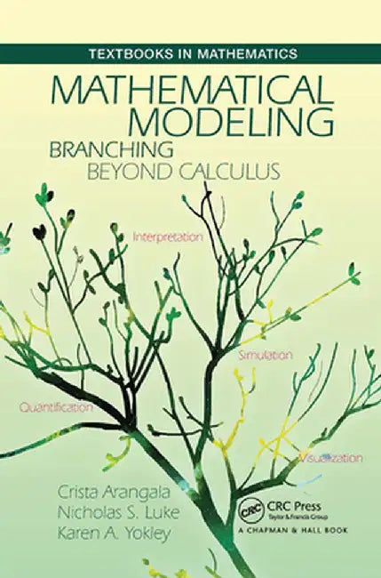 Mathematical Modeling: Branching Beyond Calculus by Crista Arangala