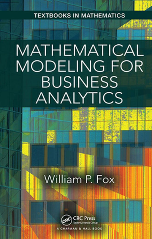 Mathematical Modeling for Business Analytics by Fox, William