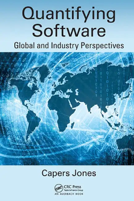 Quantifying Software: Global and Industry Perspectives by Capers Jones