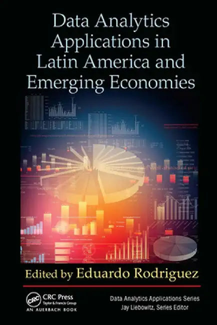 Data Analytics Applications in Latin America and Emerging Economies by Eduardo Rodriguez