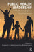 Public Health Leadership by Callahan, Richard