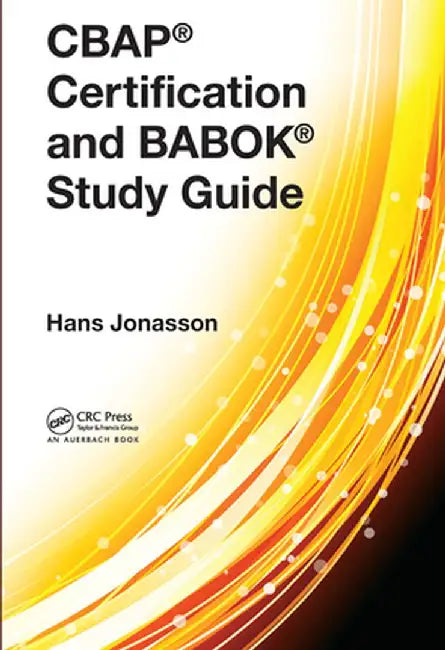 Cbap(r) Certification and Babok(r) Study Guide by Hans Jonasson