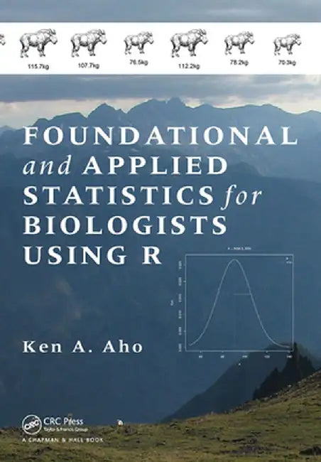 Foundational and Applied Statistics for Biologists Using R by Ken A. Aho