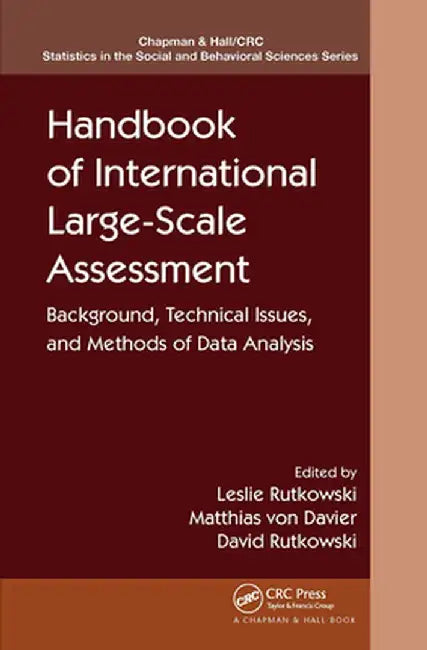 Handbook of International Large-Scale Assessment: Background, Technical Issues, and Methods of Data Analysis by Leslie Rutkowski