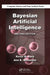 Bayesian Artificial Intelligence by Kevin B. Korb