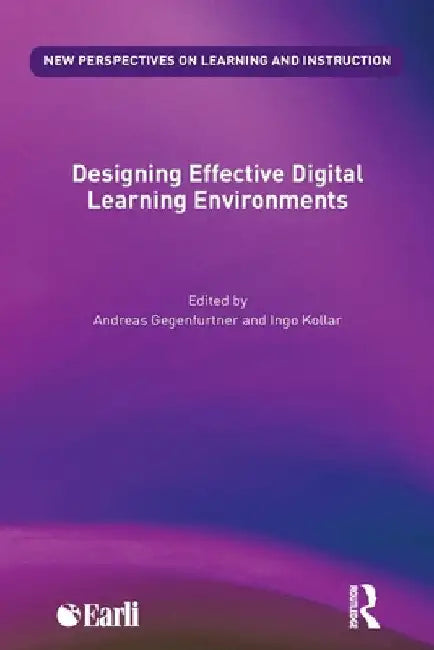 Designing Effective Digital Learning Environments by Gegenfurtner, Andreas
