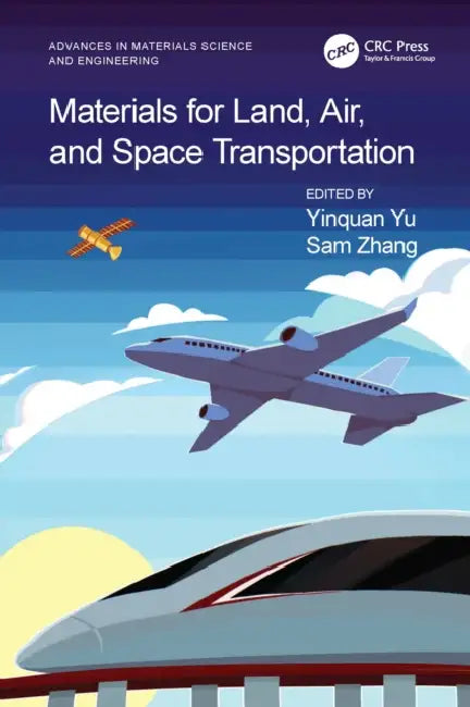 Materials for Land, Air, and Space Transportation by Yinquan Yu