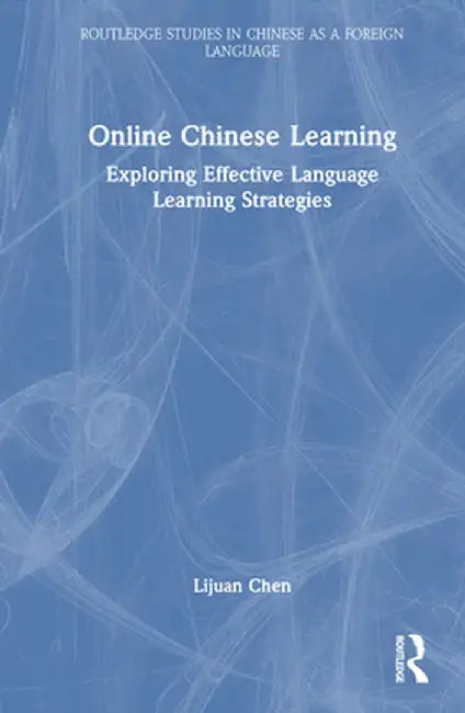 Online Chinese Learning: Exploring Effective Language Learning Strategies by Lijuan Chen