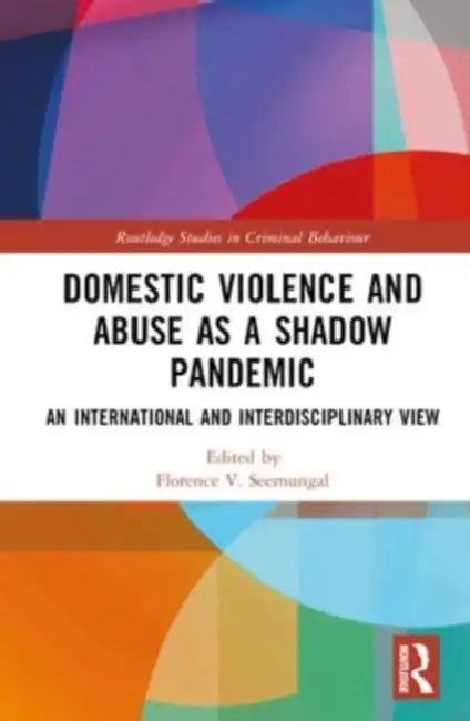 Domestic Violence and Abuse as a Shadow Pandemic by Florence V. Seemungal