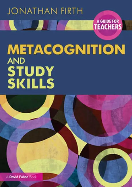 Metacognition and Study Skills: A Guide for Teachers by Jonathan Firth