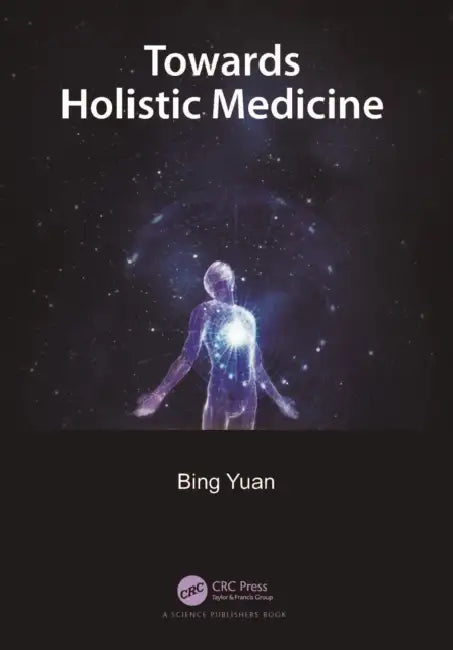 Towards Holistic Medicine by Bing Yuan