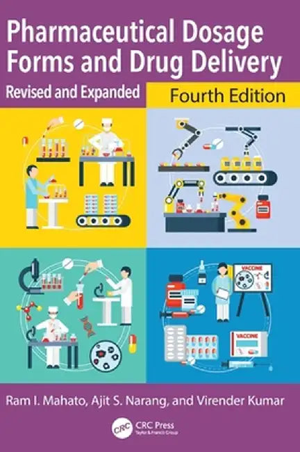 Pharmaceutical Dosage Forms and Drug Delivery: Revised and Expanded by Ram I. Mahato