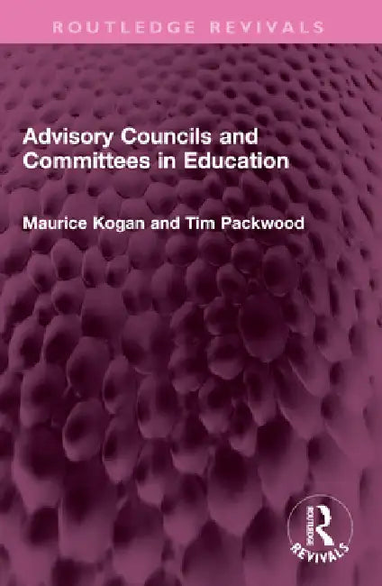 Advisory Councils and Committees in Education by Maurice Kogan