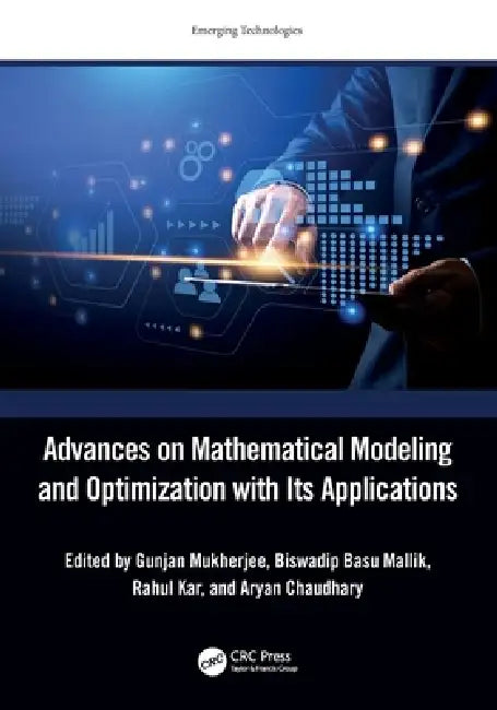 Advances on Mathematical Modeling and Optimization with Its Applications by Gunjan Mukherjee