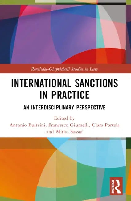International Sanctions in Practice: An Interdisciplinary Perspective by Antonio Bultrini, Francesco Giumelli, Clara Portela
