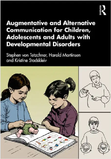 Augmentative and Alternative Communication for Children, Adolescents and Adults with Developmental Disorders by Stephen Von Tetzchner