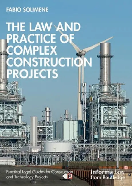 The Law and Practice of Complex Construction Projects by Fabio Solimene