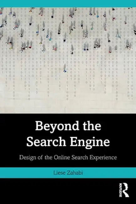 Beyond the Search Engine: Design of the Online Search Experience by Liese Zahabi