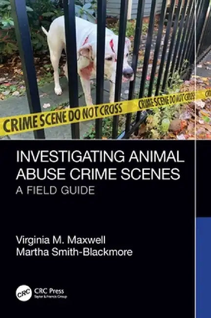 Investigating Animal Abuse Crime Scenes by Maxwell, Virginia M.