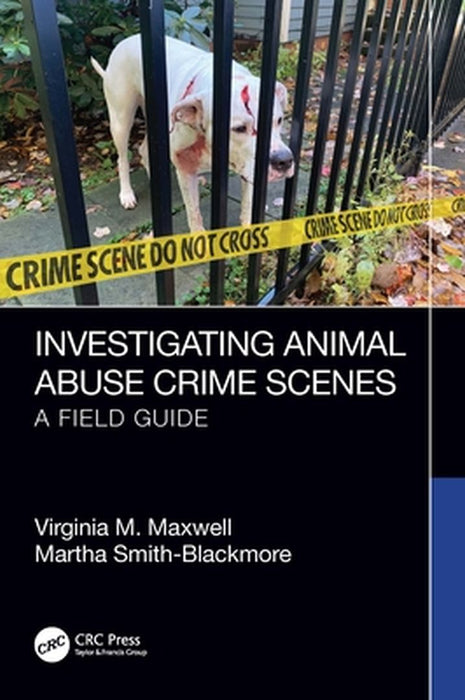Investigating Animal Abuse Crime Scenes by Maxwell, Virginia M.