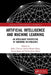 Artificial Intelligence and Machine Learning: An Intelligent Perspective of Emerging Technologies by Rohit Tanwar