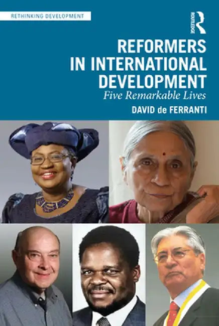 Reformers in International Development: Five Remarkable Lives by de Ferranti, David