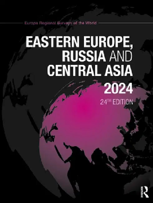 Eastern Europe, Russia and Central Asia 2024 by Europa Publications