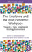 The Employee and the Post-Pandemic Workplace: Towards a New, Enlightened Working Environment by Adrián Zicari