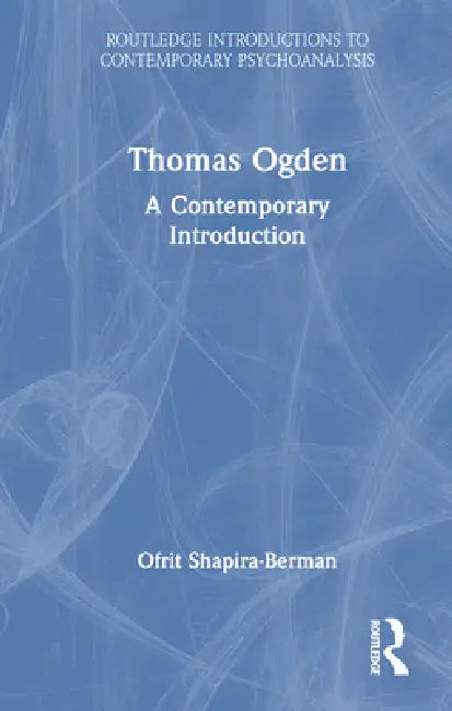 Thomas Ogden: A Contemporary Introduction by Ofrit Shapira-Berman