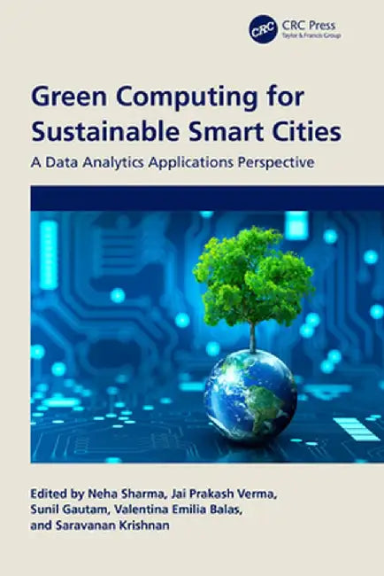 Green Computing for Sustainable Smart Cities: A Data Analytics Applications Perspective by Neha Sharma