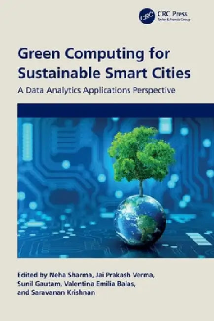 Green Computing for Sustainable Smart Cities: A Data Analytics Applications Perspective by Neha Sharma