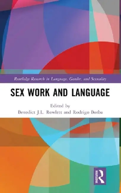 Sex Work and Language by Benedict J. L. Rowlett