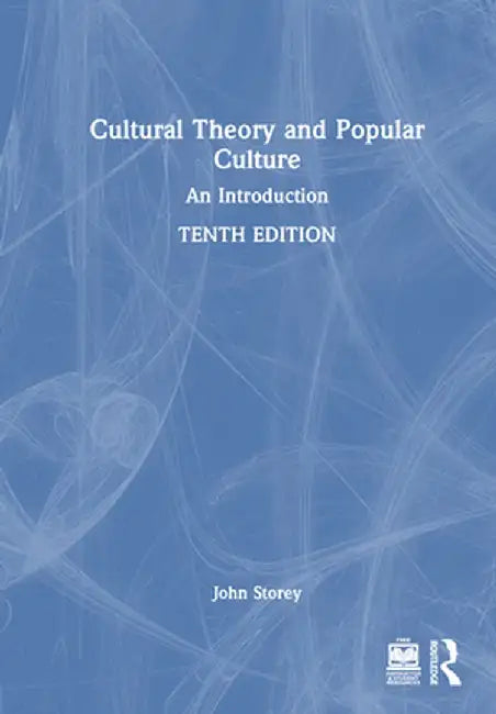 Cultural Theory and Popular Culture: An Introduction by John Storey