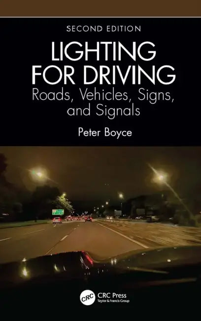 Lighting for Driving: Roads, Vehicles, Signs, and Signals by Peter Boyce