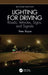Lighting for Driving: Roads, Vehicles, Signs, and Signals by Peter Boyce
