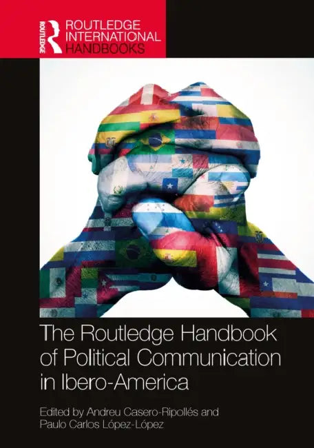 The Routledge Handbook of Political Communication in Ibero-America by Andreu Casero-Ripollés