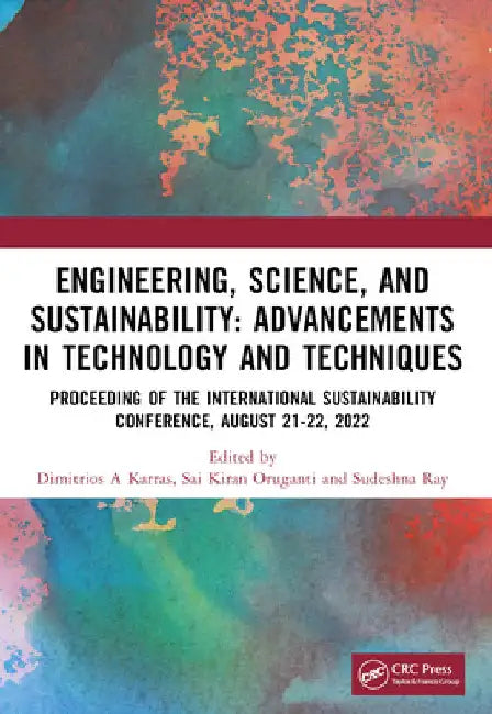 Engineering, Science, and Sustainability: Advancements in Technology and Techniques by Dimitrios A. Karras