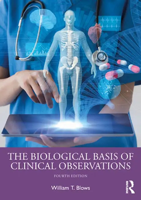 The Biological Basis of Clinical Observations by Blows, William T.