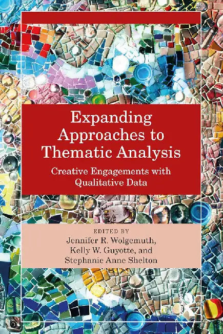 Expanding Approaches to Thematic Analysis by Wolgemuth, Jennifer R.