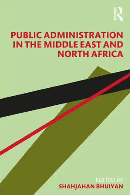 Public Administration in the Middle East and North Africa by Shahjahan Bhuiyan