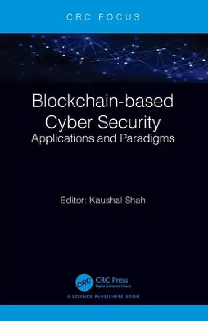 Blockchain-based Cyber Security: Applications and Paradigms by Kaushal Shah