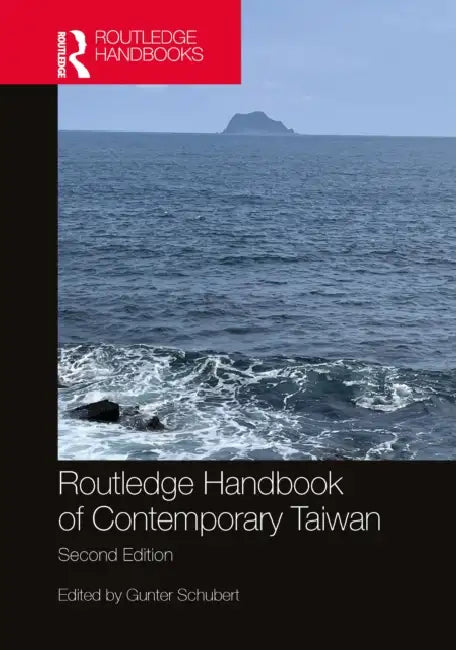 Routledge Handbook of Contemporary Taiwan by Gunter Schubert