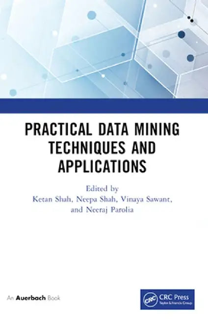 Practical Data Mining Techniques and Applications by Ketan Shah