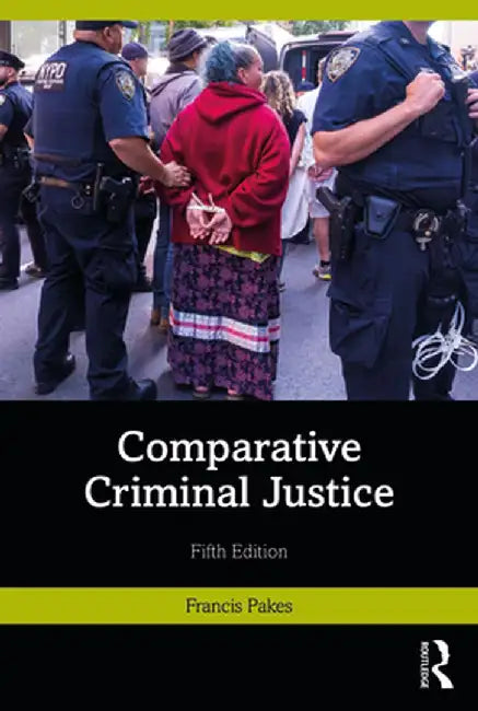 Comparative Criminal Justice by Francis Pakes