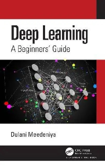 Deep Learning: A Beginners' Guide by Dulani Meedeniya