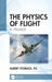 The Physics of Flight: A Primer by Albert Storace
