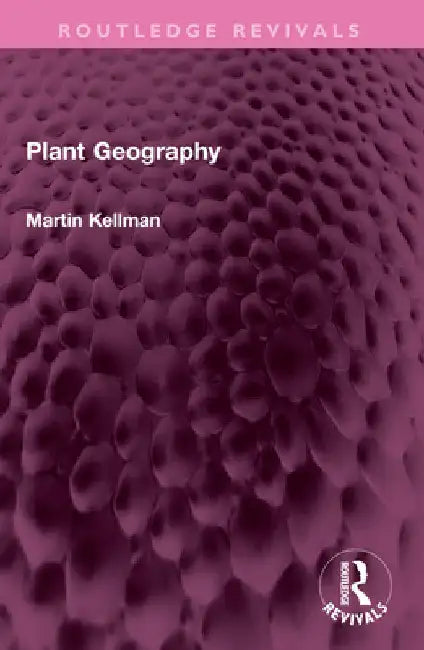 Plant Geography by Martin Kellman